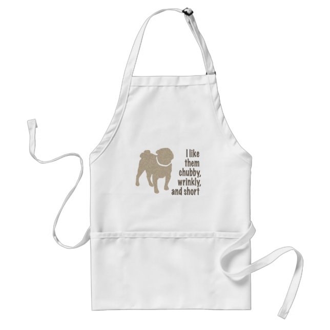 Pug - I Like Them Chubby, Wrinkly and Short Standard Apron (Front)