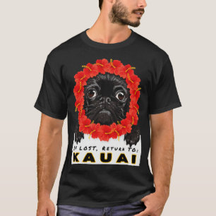 Pug If Lost Return To Kauai Vacation Souvenir Gift T-Shirt