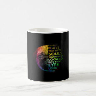 Pug If You Dont Believe They Have Souls Pug Lover Coffee Mug
