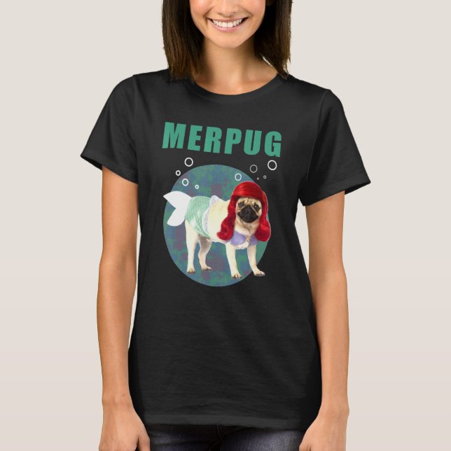 Pug In Mermaid Costume For Dog Owner T-Shirt (Front)