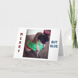 PUG IS "MERRY" BUT "BLUE" CHRISTMAS WITHOUT "YOU!" HOLIDAY CARD