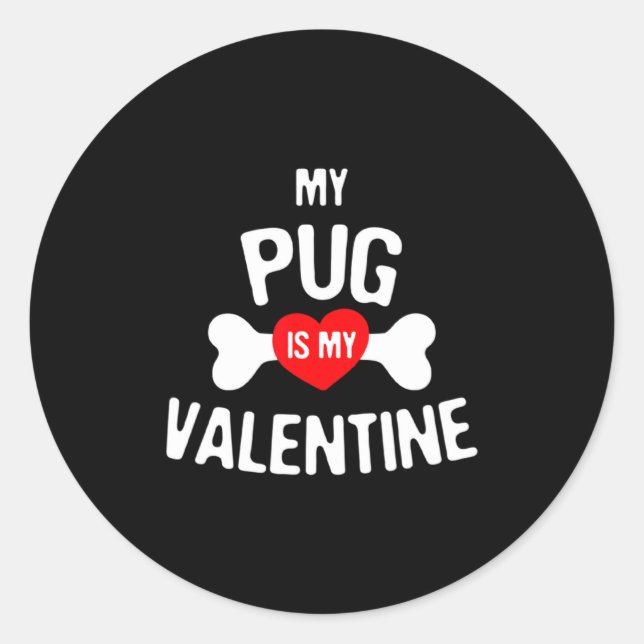 Pug Is My Valentine Pug Dog  Classic Round Sticker (Front)