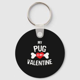 Pug Is My Valentine Pug Dog  Key Ring