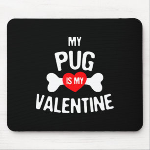 Pug Is My Valentine Pug Dog  Mouse Mat