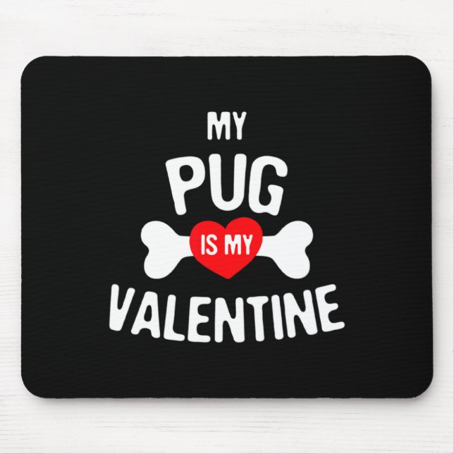 Pug Is My Valentine Pug Dog  Mouse Mat (Front)