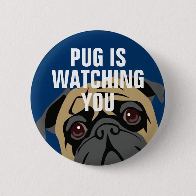 Pug Is Watching 6 Cm Round Badge (Front)