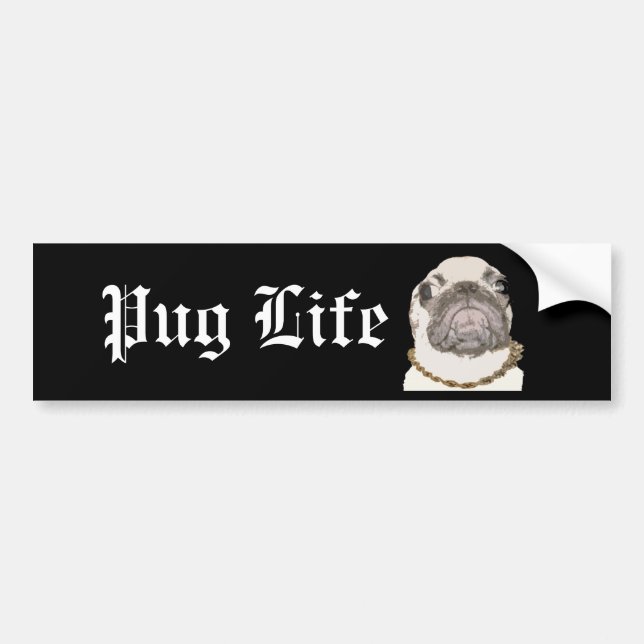Pug Life Bumper Sticker (Front)