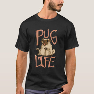 Pug Life, Funny Pug Design - Gift For Dog Lovers, T-Shirt