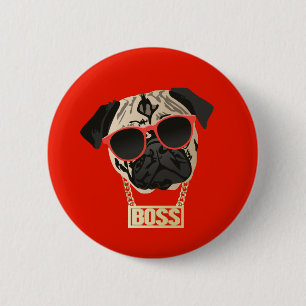 Pug Life - I am the Boss Button for Pug Parents