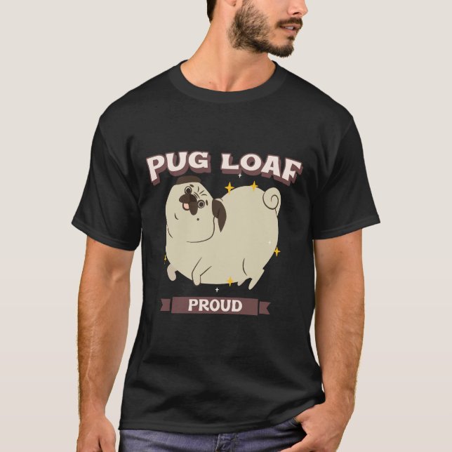 Pug Loaf Proud Classic T-Shirt 749 (Front)