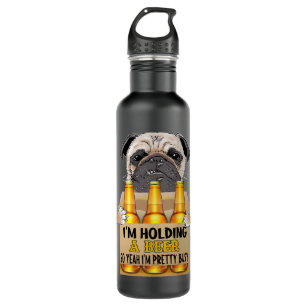 Pug Lover Dog Funny Im Holding A Beer So Yeah Im P 710 Ml Water Bottle
