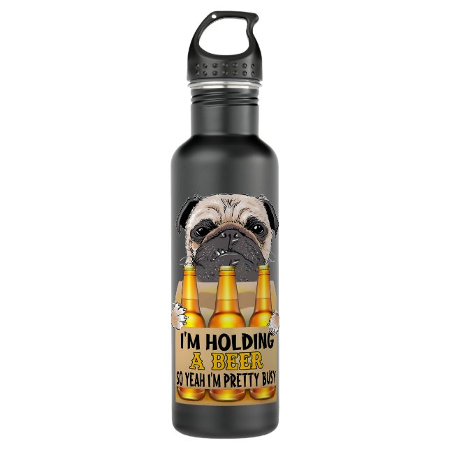 Pug Lover Dog Funny Im Holding A Beer So Yeah Im P 710 Ml Water Bottle (Front)