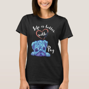 Pug Lover Life Is Better With Pug Dog Owner Sweet T-Shirt