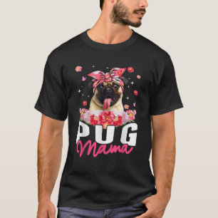 Pug Mama Flower Bandanna Dog Lover Mother s Day T-Shirt