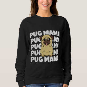 Pug Mama - Funny Pug Dog Classic T-Shirt 812 Sweatshirt