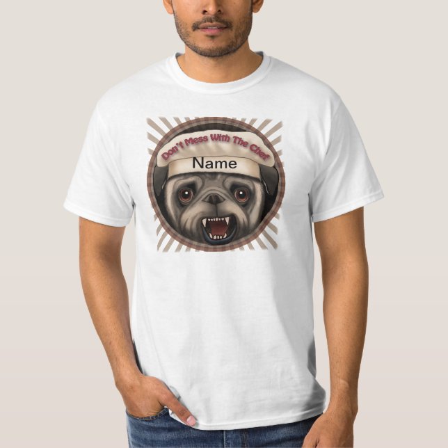 Pug Mess With Chef  t-shirt (Front)