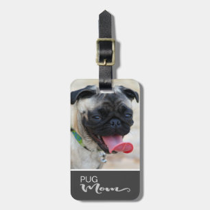 Pug Mom Insert Your Dog's Photo Luggage Tag