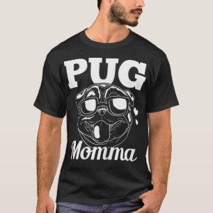 Pug Momma Dog Mom Mama Gift  T-Shirt