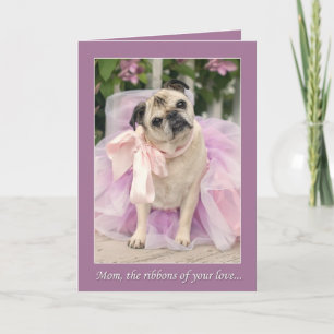 Pug Mother's day Card Ribbons of Your Love