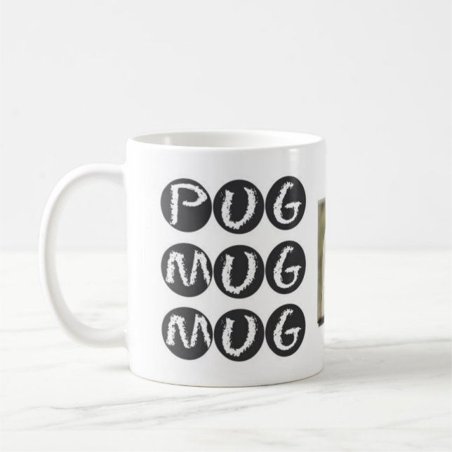 PUG MUG MUG Drinkware with Pug Dog Photo (Left)