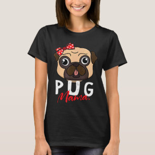 Pug Mum Mama Dog Lover Women Gift T-Shirt