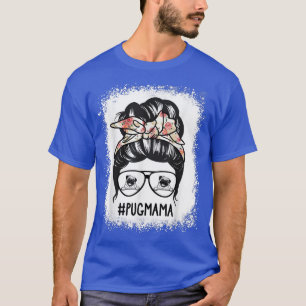 Pug Mum Messy Bun Hair Glasses Mother's Day Gift  T-Shirt