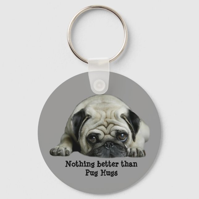 Pug Nothing Better Than Pug Hugs Keychain (Front)