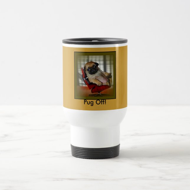 Pug Off! Travel Mug (Center)