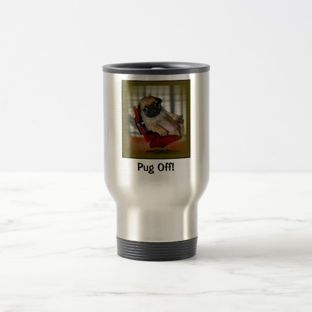 Pug Off! Travel Mug (Center)