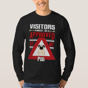 Pug Owner -  Visitors Must Be Approved By My Pug C T-Shirt