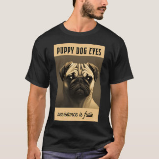 Pug: puppy dog eyes T-Shirt