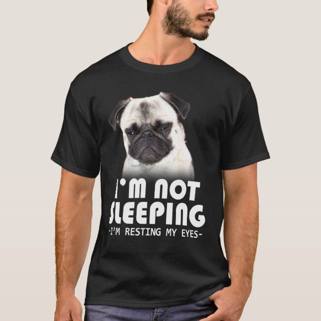 Pug Resting My Eyes T-Shirt (Front)