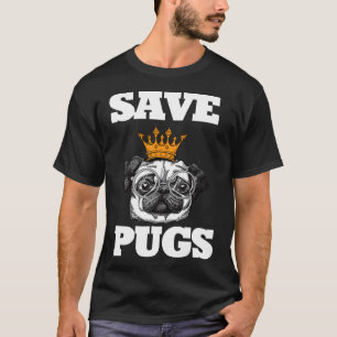 Pug Save the Pugs Pug Lovers Dog Owners 617 T-Shirt