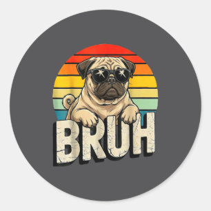 Pug Says Bruhadorable Dog Funny Humor Fashion Meme Classic Round Sticker