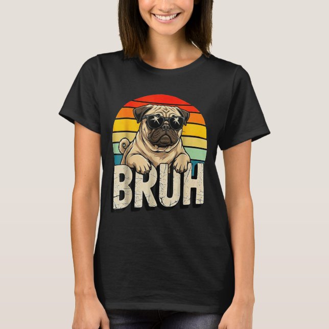 Pug Says Bruhadorable Dog Funny Humor Fashion Meme T-Shirt (Front)