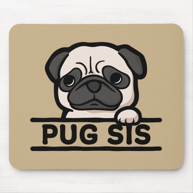 PUG SIS – Funny & Cute Pug Lover Gift Mouse Mat (Front)