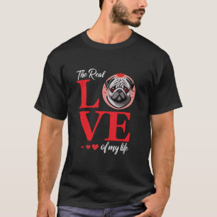 Pug The Real Love Of My Life Valentine s Day Long T-Shirt