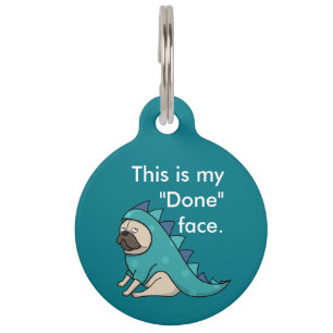 Pugasaurus is "Done" Pet Tag