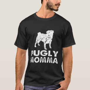 Pugly Momma Clothing Tee Funny Costume Pug Dog Lov