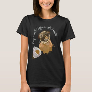 Pugs And Coffee Is All I Need Pug 2 T-Shirt