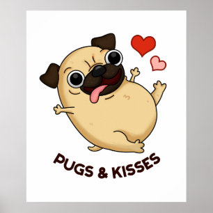 Pugs And Kisses Cute Pug Doggy Pun Poster