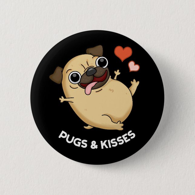 Pugs And Kisses Funny Dog Pun Dark BG 6 Cm Round Badge (Front)