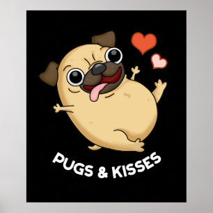 Pugs And Kisses Funny Pug Doggy Pun Dark BG Poster