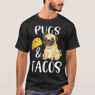 Pugs and Tacos Funny Pug and Tacos Gift Funny Dog  T-Shirt