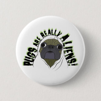 pugs are really aliens 6 cm round badge