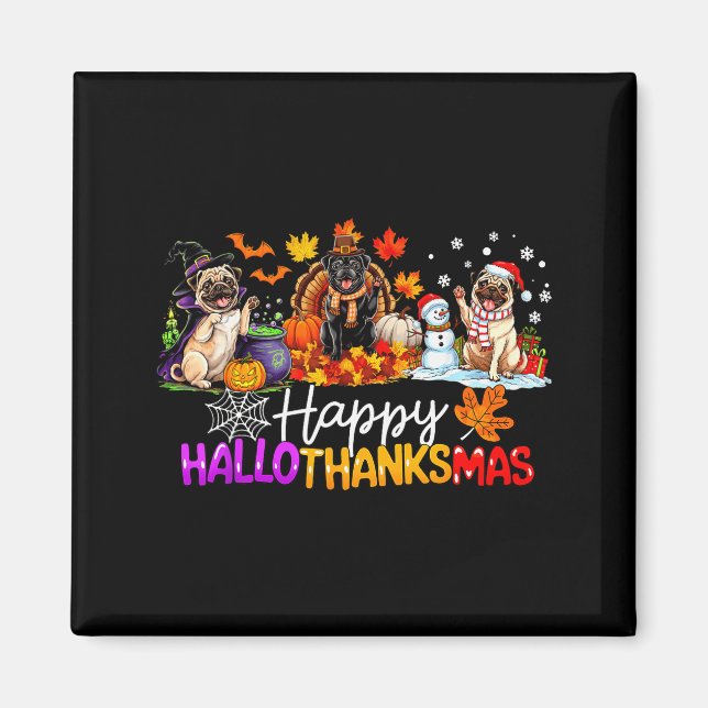 Pugs Hallothanksmas Dog Lovers Funny Christmas Mer Magnet (Front)