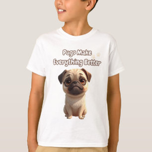 Pugs Make Everything Better – Cute Pug Quote Desig T-Shirt