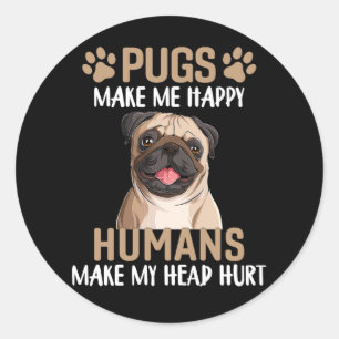 Pugs Make Me Happy Humans Make My Head Hurt Classic Round Sticker