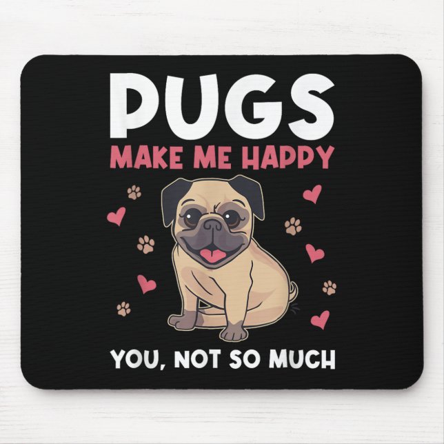 Pugs Make Me Happy You Not So Much Funny Pug Dog M Mouse Mat (Front)