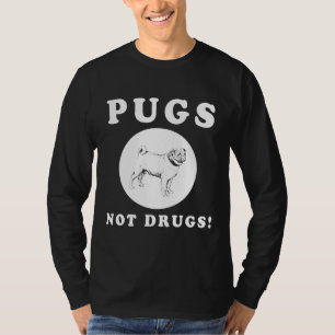 PUGS NOT DRUGS! AWESOME PUG QUOTE AND DESIGN GIFT T-Shirt